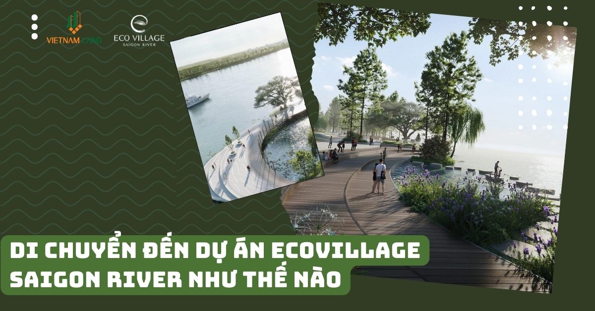Di chuyển đến dự án Ecovillage Saigon River như thế nào
