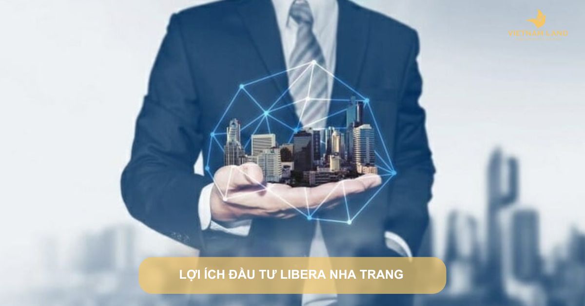 Lợi ích đầu tư Libera Nha Trang
